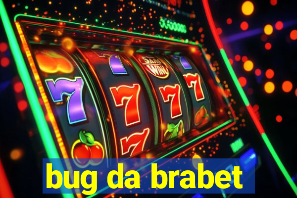bug da brabet